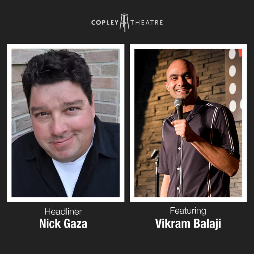 Saturday, September 26 | Copley Comedy Series Continues With Nick Gaza, Vikram Balaji